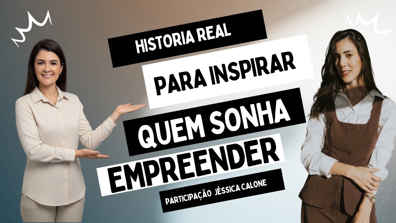 UMA HISTÓRIA REAL DE CORAGEM PARA INSPIRAR QUEM SONHA EMPREENDER 