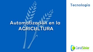 La automatización en la agricultura, ¿presente o futuro?