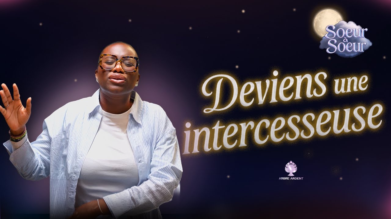 Deviens une intercesseuse | Sœur à Sœur #2