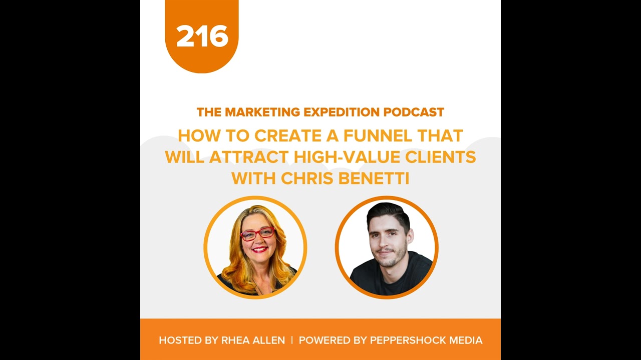 How to Create a Funnel That Will Attract High-Value Clients with Chris Benetti | Marketing Expedi...