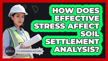 How Does Effective Stress Affect Soil Settlement Analysis?