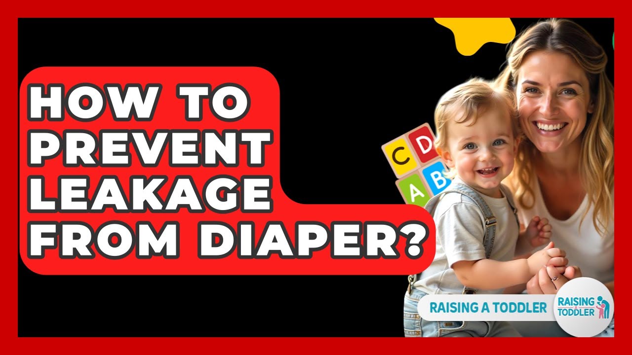 How To Prevent Leakage From Diaper? - Raising A Toddler