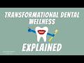 Transformational Dental Wellness Explained | A Better Approach to Dental Health