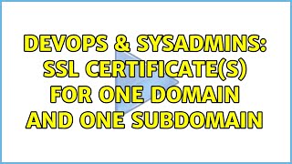 Celebrity DevOps & SysAdmins: SSL certificate(s) for one domain and one subdomain Net Worth