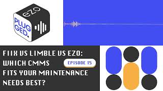 Fiix vs Limble vs EZO CMMS: Which CMMS is Best for You? - Episode 15