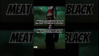 Meat Gohan Black X Meat Stick Black