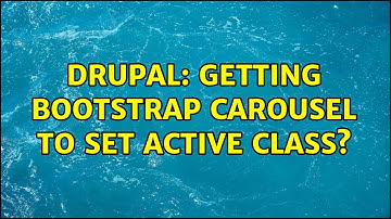 Drupal: Getting Bootstrap Carousel to set Active class?