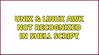 Unix & Linux: awk not recognized in shell script (2 Solutions!!)