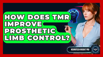 How Does TMR Improve Prosthetic Limb Control? - Neurotech Insight Pro