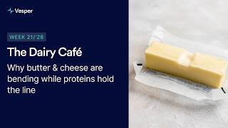May 21, 2026 - Why butter &amp; cheese are bending while proteins hold the line
