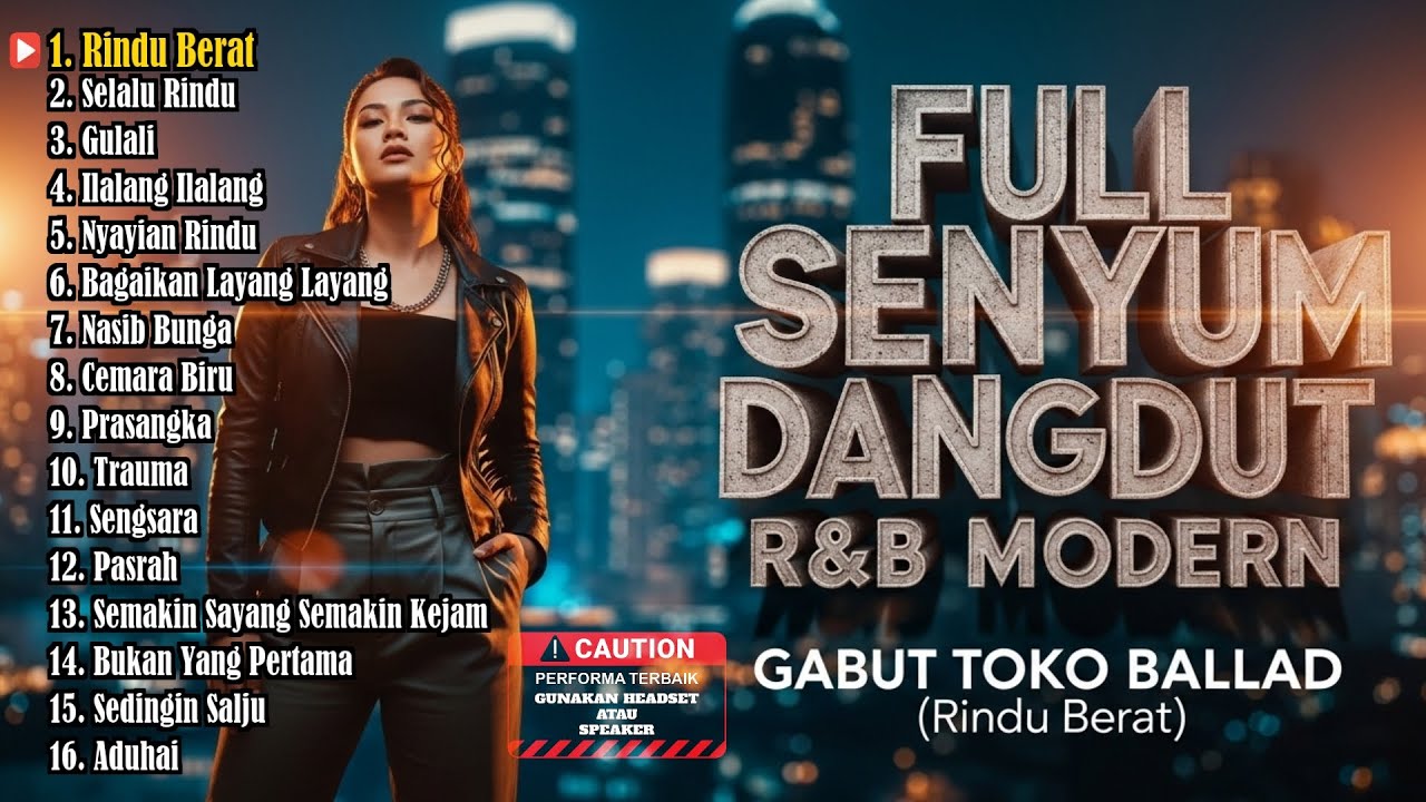 FULL SENYUM DANGDUT R&B MODERN - Gabut Toko Ballad (Rindu Berat)