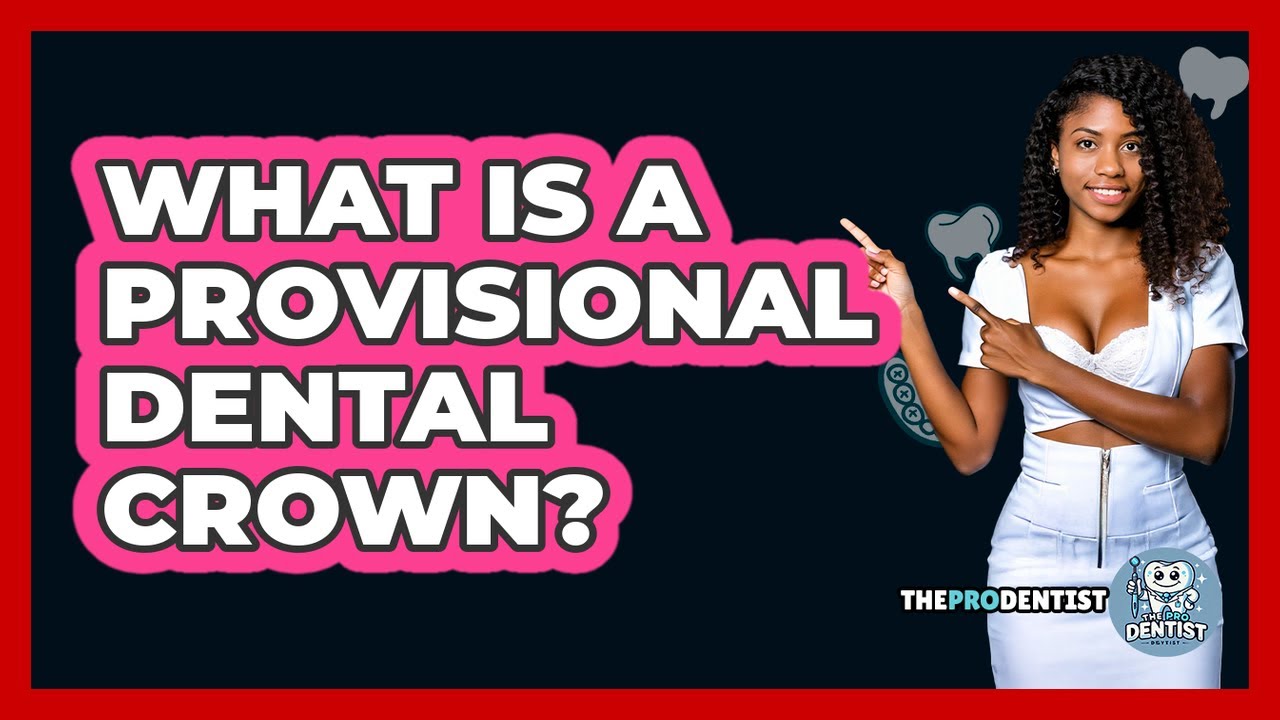 What Is A Provisional Dental Crown? - The Pro Dentist