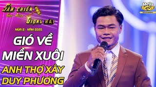 GIÓ VỀ MIỀN XUÔI - Duy Phương | ANH THỢ XÂY trở lại \\