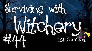 Surviving with Witchery #44 - Ladies and Gentlemen, It