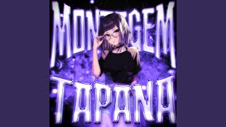 MONTAGEM TAPANA (Super Slowed)
