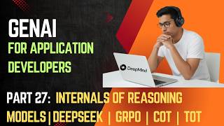 GenAI For Application Developers - Part 27: How Reasoning Models Internsls DeepSeek | GRPO, CoT, ToT
