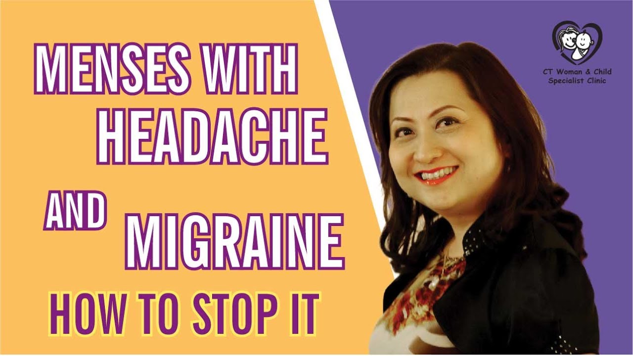 Menses with headache and migraine. How to stop it?