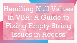 Handling Null Values in VBA: A Guide to Fixing Empty String Issues in Access