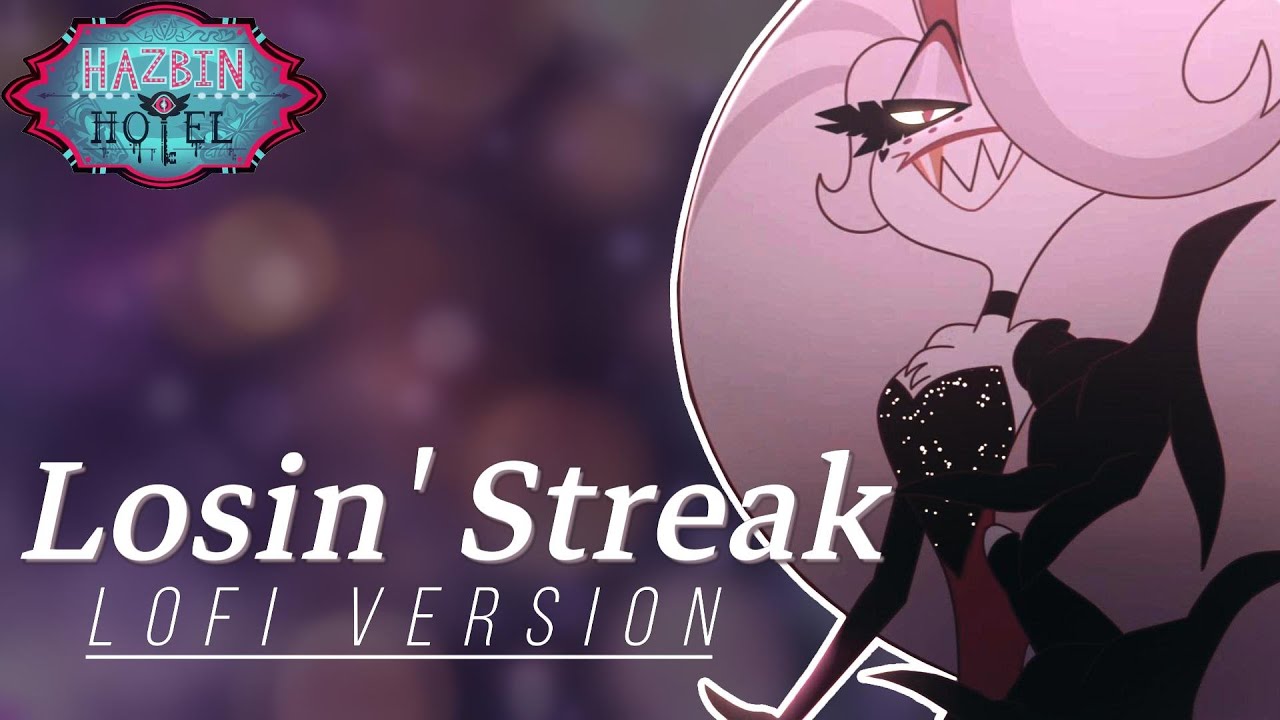 Hazbin Hotel - Losin' Streak | lofi version
