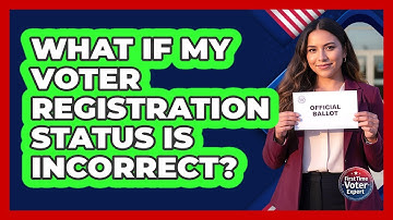 What If My Voter Registration Status Is Incorrect?