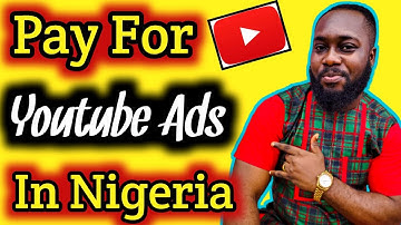 How To Pay For Youtube Ads In Nigeria - How To Run Youtube Ads In Nigeria