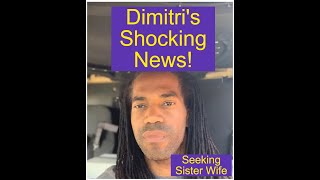 Dimitri's Shocking News! Seeking Sister Wife!