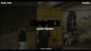 Lucid Hipster ft Gully Seth & KayZee_fr  - Gimmick | Vaal Perfomance