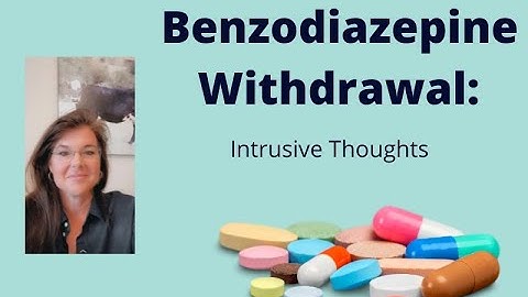 Benzodiazepine Withdrawal: Intrusive Thoughts \#xanax #mentalhealth