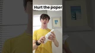 Hurt the paper.