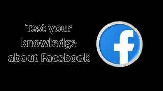 Test your knowledge about Facebook | Facebook Quiz