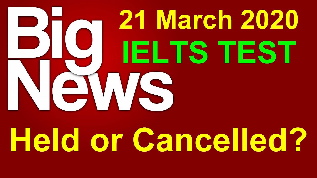 Big News about 21 March 2020 IELTS Test || Held or Cancelled?
