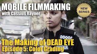 The Making of DEAD EYE: Episode 5 - Color Grading