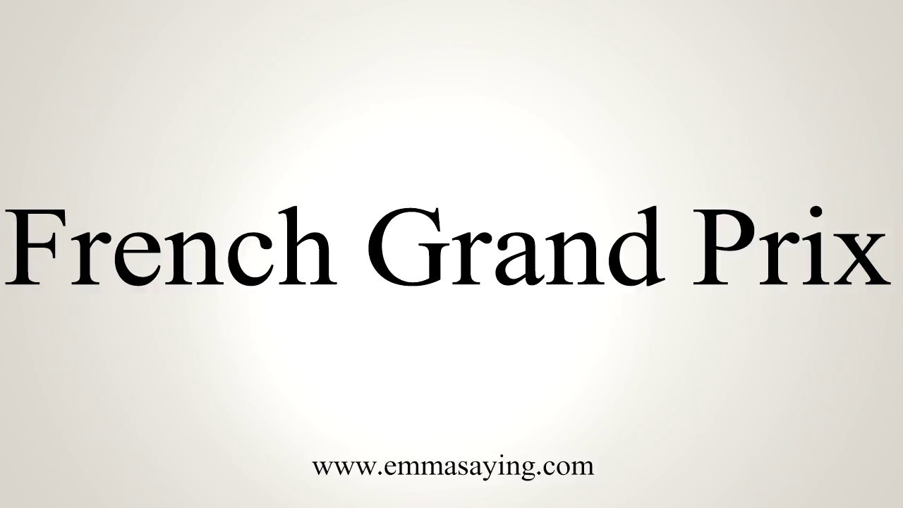 How To Say French Grand Prix YouTube