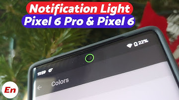 Google Pixel 6 & Pixel 6 Pro : Add Notification Light via an App