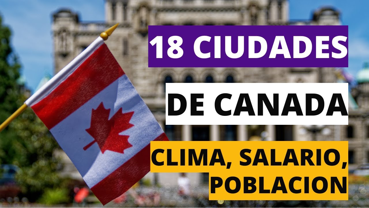 18 ciudades principales de Canadá 🍁: Salario mínimo 🤑, Clima 🏞️ ...