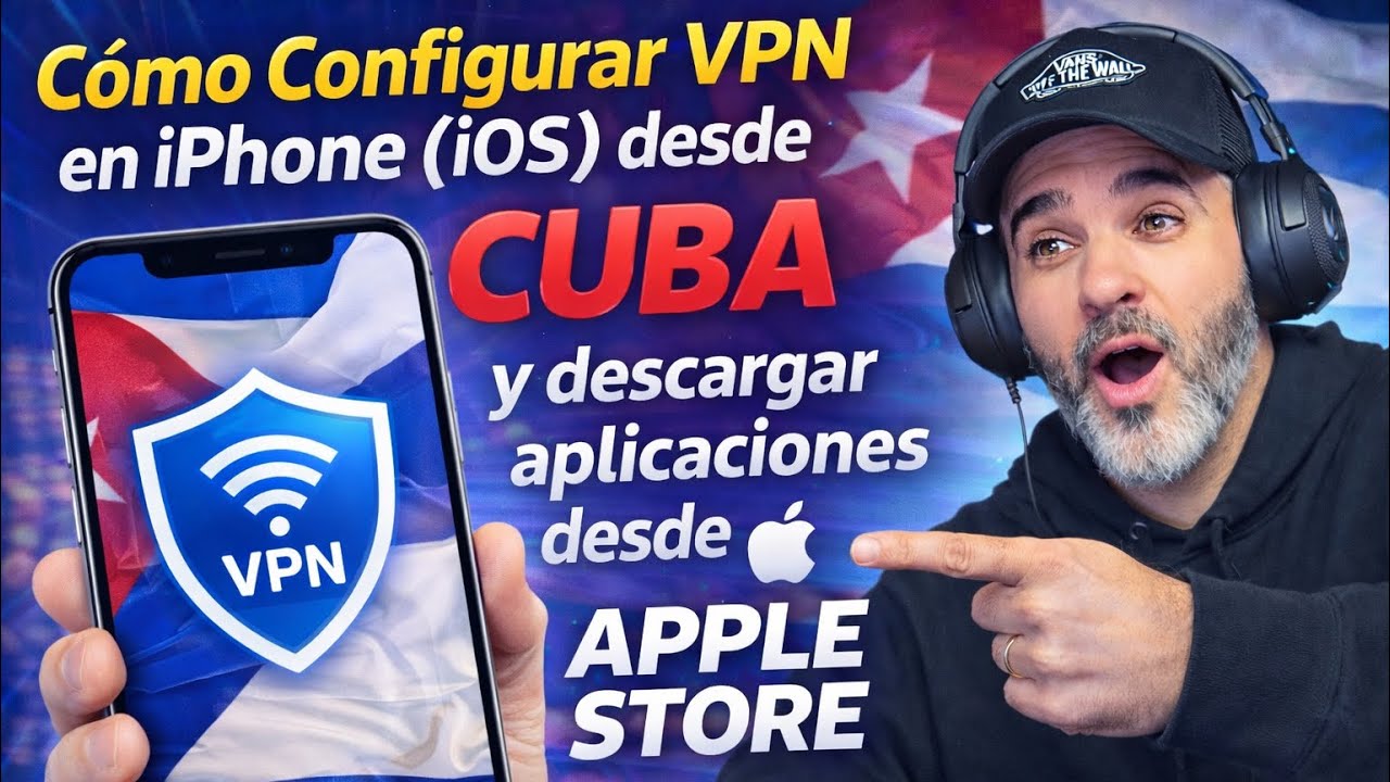 Cómo Configurar VPN en iPhone (iOS) desde CUBA y descargar aplicaciones desde APPLE STORE