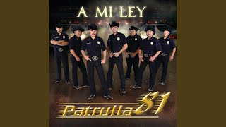 Video thumbnail of "Patrulla 81 - A Mi Ley"