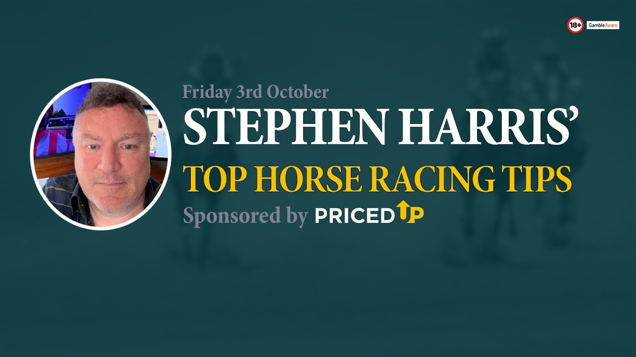 Stephen Harris’ top horse racing tips for Friday 3rd October - YouTube