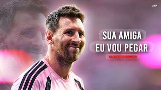 Lionel Messi  Sua Amiga Vou Pegar slowed  Reverb  Skills U0026 Goals