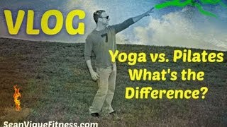 Famous Yoga vs. Pilates: What's the Difference? (VLOG) Sean Vigue Fitness Profile