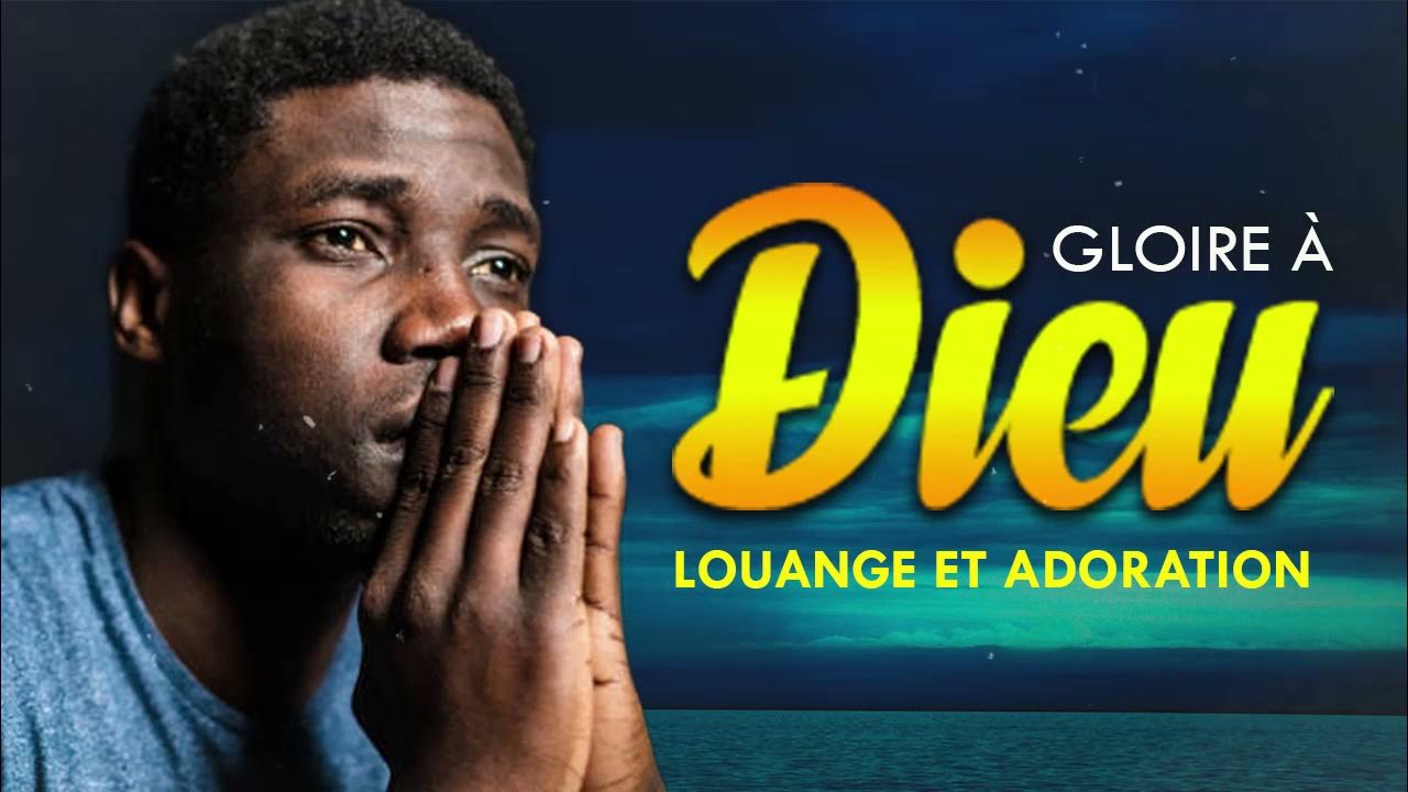 Gloire à Dieu🙏Le Meilleur Célèbres Louange et Adoration Chrétienne 2021