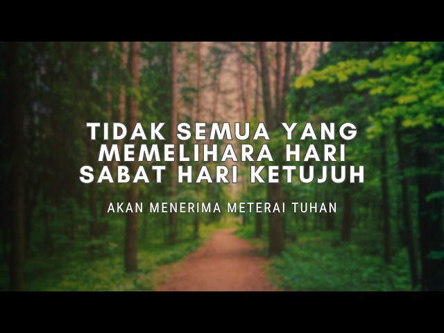 TIDAK SEMUA YANG MEMELIHARA HARI SABAT HARI KETUJUH AKAN MENERIMA METERAI TUHAN
