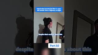 Intoxicated parents let their 4-year-old wander onto a highway at night Part2/2