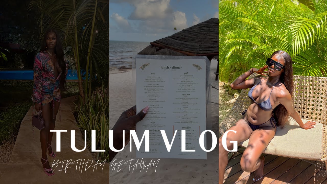 TULUM VLOG 2021| BIRTHDAY TRIP| GIRLS TRIP