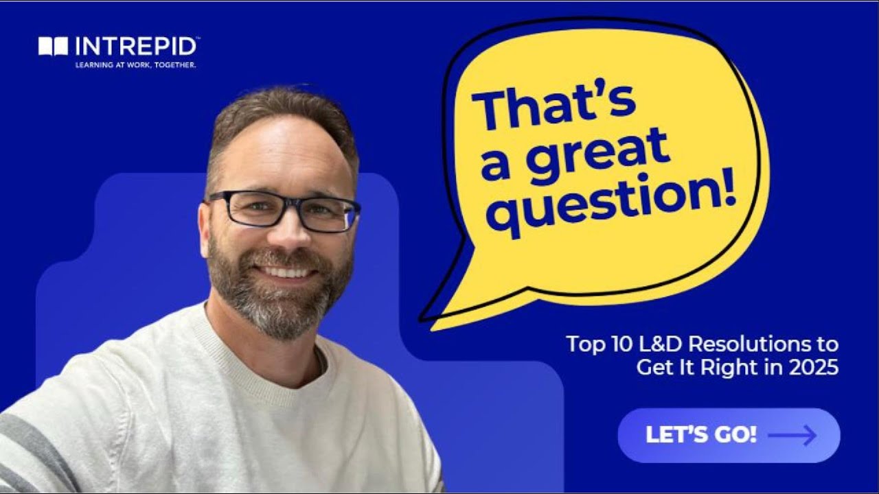 Intrepid Impact Q&A | Workplace Learning: Top 10 L&D Resolutions for 2025
