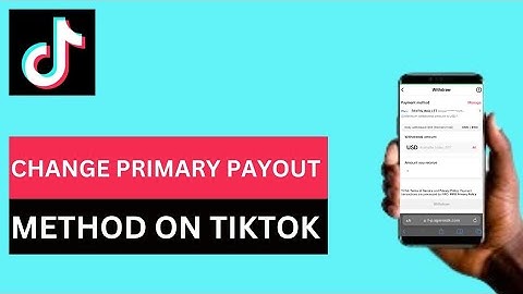 How to Change Primary Payout Method on TikTok