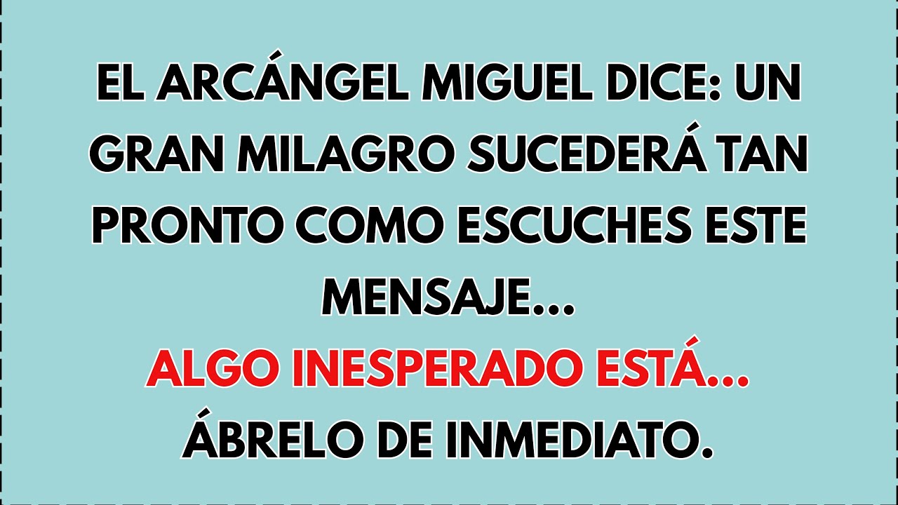 🤫🙏 EL ARCÁNGEL MIGUEL DICE: UN GRAN MILAGRO SUCEDERÁ TAN PRONTO COMO ESCUCHES.