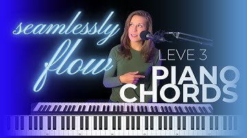 How to Seamlessly Flow with Piano Chords