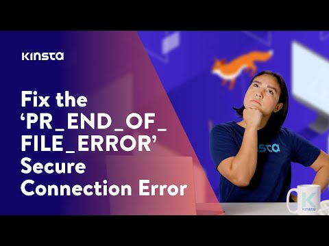 How To Fix The ‘PR_END_OF_FILE_ERROR’ Secure Connection Error