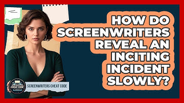 How Do Screenwriters Reveal An Inciting Incident Slowly? - Screenwriter
